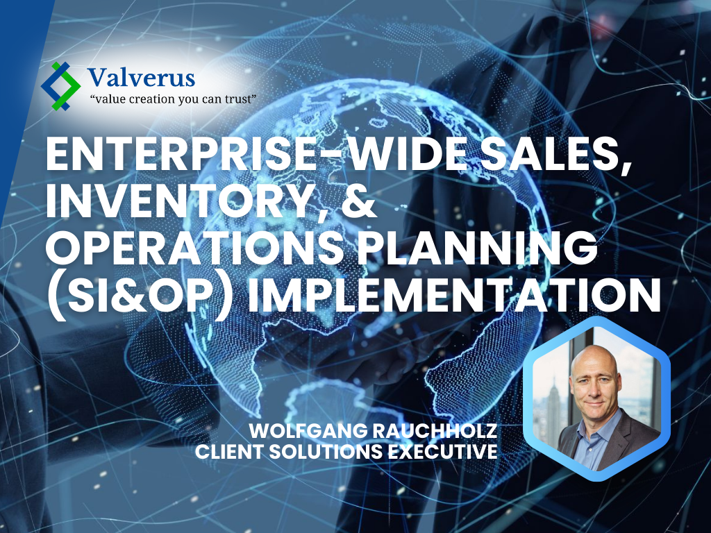 Enterprise-Wide Sales, Inventory, & Operations Planning (SI&OP) Implementation